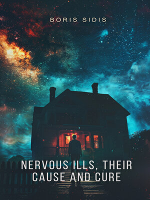 cover image of Nervous Ills, Their Cause and Cure